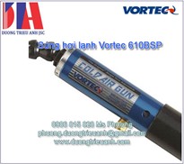 Súng hơi lạnh Vortec 610BSP | Cold Air Guns Vortec 606MLBSP | Cold Air Guns Vortec 424BSP | Súng hơi Vortec chính hãng